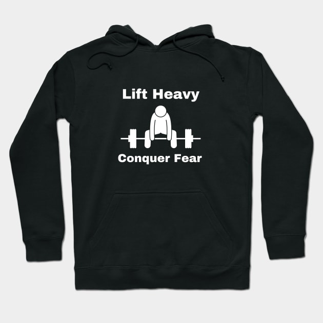 lift heavy, conquer fear Hoodie by Patterns-Hub